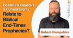 Do Recent Natural Disasters and Current Events Relate to Biblical End-Times?